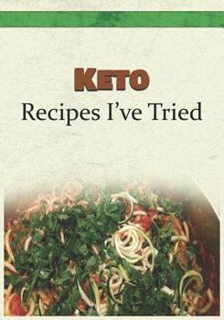 Paperback Keto Recipes I've Tried: Blank Recipe Book and Personal Cookbook to Write in and Rate All the Keto Recipes You Have Tried or Want to Use Book