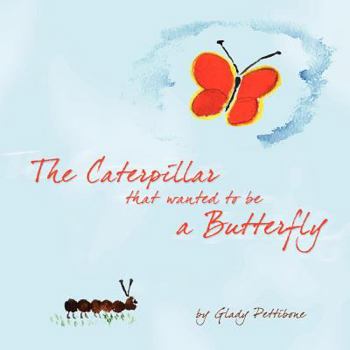 Paperback The Caterpillar that wanted to be a Butterfly Book