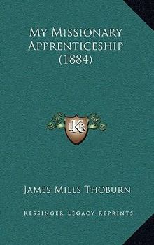 Paperback My Missionary Apprenticeship (1884) Book