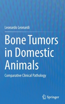Hardcover Bone Tumors in Domestic Animals: Comparative Clinical Pathology Book