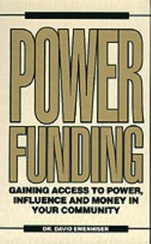 Hardcover Power Funding: Gaining Access to Power, Influence, and Money in Your Community Book