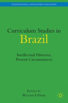 Curriculum Studies in Brazil: Intellectual Histories, Present Circumstances
