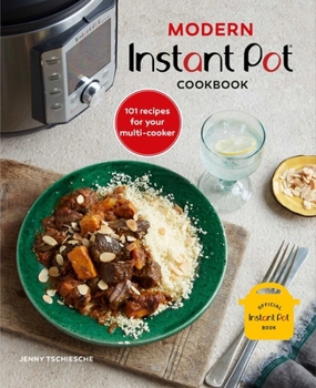 Hardcover Modern Instant Pot(r) Cookbook: 101 Recipes for Your Multi-Cooker Book