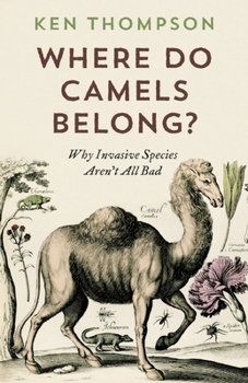 Paperback Where Do Camels Belong?: Why Invasive Species Aren't All Bad Book