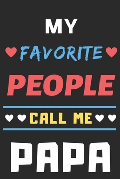 Paperback My Favorite People Call Me Papa: lined notebook, gift for father, grandpa Book