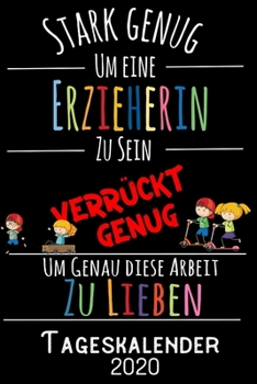 Stark genug um eine Erzieherin zu sein Verrückt genug um genau diese Arbeit zu lieben - Tageskalender 2020: DIN A5 Kalender / Terminplaner / ... 2020 – Jeder Tag auf 1 Seite (German Edition)