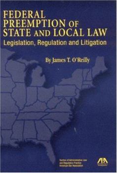 Paperback Federal Preemption of State and Local Law: Legislation, Regulation and Litigation Book