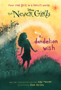 A Dandelion Wish - Book #3 of the Disney Fairies: The Never Girls