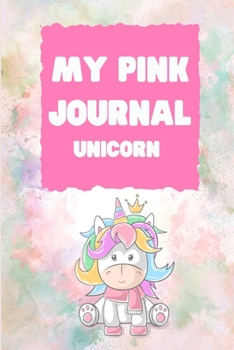 My Pink Journal Unicorn: Pink Journal - Pink Pages Unicorn Journal for Children - Kids Planner - Best Gift Idea for Unicorns Lovers - Gratitude