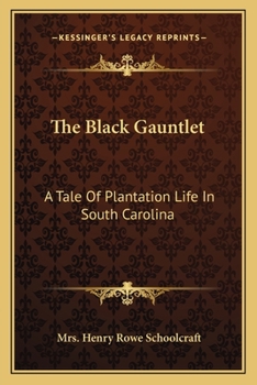 Paperback The Black Gauntlet: A Tale Of Plantation Life In South Carolina Book