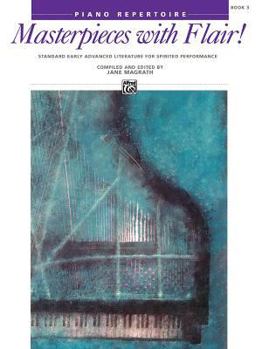 Paperback Masterpieces with Flair!, Bk 3: Standard Early Advanced Literature for Spirited Performance Book