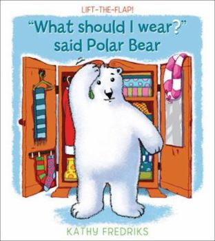 Hardcover What Should I Wear? Said Polar Bear Book