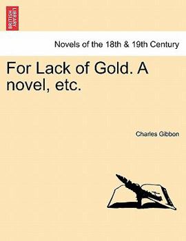 Paperback For Lack of Gold. a Novel, Etc. Book