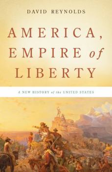 Hardcover America, Empire of Liberty: A New History of the United States Book
