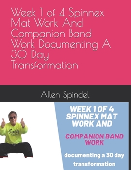 Paperback Week 1 of 4 Spinnex Mat Work And Companion Band Work Documenting A 30 Day Transformation Book