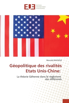 Géopolitique des rivalités Etats Unis-Chine:: La théorie Géhenne dans le règlement des différends (French Edition)
