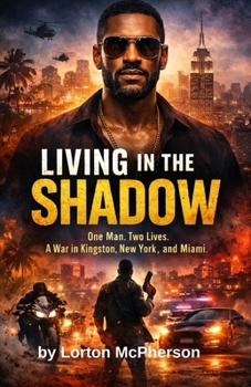 Living in the Shadow: One Man. Two Lives. A War in New York, Kingston, and Miami