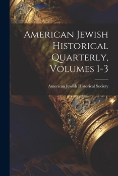Paperback American Jewish Historical Quarterly, Volumes 1-3 Book