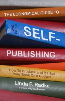 Paperback The Economical Guide to Self-Publishing: How to Produce and Market Your Book on a Budget Book