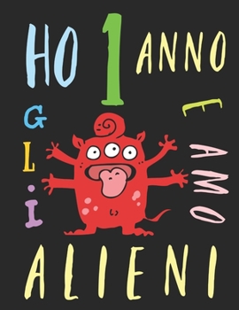 Paperback Ho 1 anno e amo gli alieni: Il libro da colorare per bambini che amano gli alieni. Libro da colorare di alieni [Italian] Book