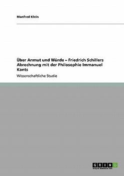 Paperback Über Anmut und Würde - Friedrich Schillers Abrechnung mit der Philosophie Immanuel Kants [German] Book