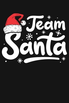 Team Santa: Christmas Lined Notebook, Journal, Organizer, Diary, Composition Notebook, Gifts for Family and Friends