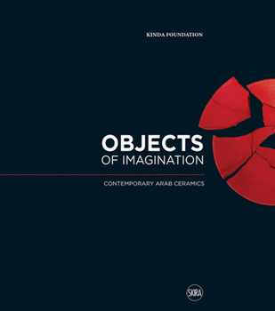 Hardcover Objects of Imagination: Contemporary Arab Ceramics Book