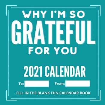 Paperback Why I'm So Grateful For You 2021 Calendar: Journal Book Gift for Men Women Book