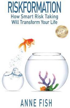 Paperback Riskformation: How Smart Risk Taking Will Transform Your Life Book