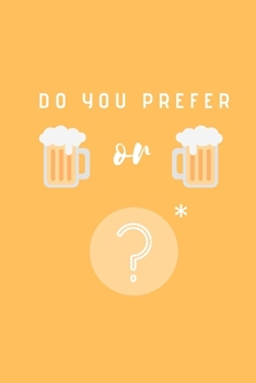 Paperback Do you prefer beer or beer?: A difficult choice Notebook, Journal, Diary (110 Pages, Lined, 6 x 9) Book