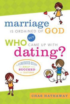 Paperback Marriage Is Ordained of God But Who Came Up with Dating? Book