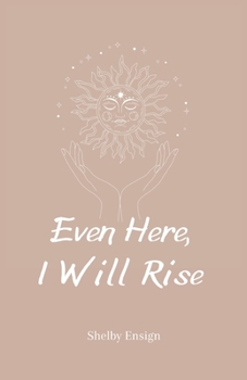 Paperback Even Here, I Will Rise Book