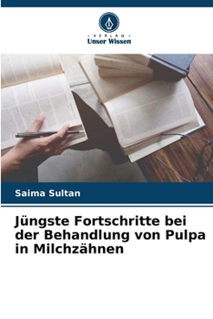 Paperback Jüngste Fortschritte bei der Behandlung von Pulpa in Milchzähnen [German] Book