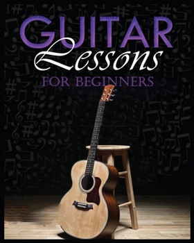 Paperback Guitar Lessons Made Easy: Step-by-Step Instructions for Beginners Book