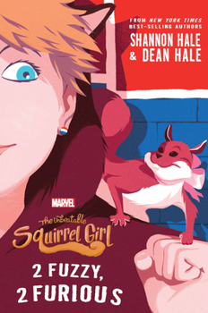 The Unbeatable Squirrel Girl: 2 Fuzzy, 2 Furious - Book  of the Marvel Press Novels