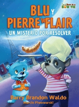 BLU Y PIERRE le FLAIR: Un Misterio Por Resolver (Spanish Edition)