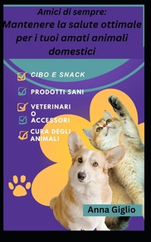 Paperback Amici di sempre: Mantenere la salute ottimale per i tuoi amati animali domestici [Italian] Book