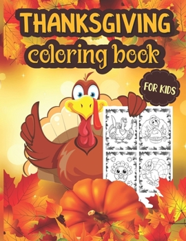 Thanksgiving Coloring Book For Kids: A Collection of 40 Funny and Cute Turkey Happy Thanksgiving Coloring Pages for Kids and Girls