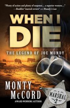 When I Die: The Legend of Joe Mundy - Book #2 of the Legend of Joe Mundy