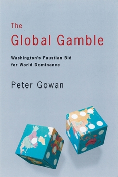 Paperback The Global Gamble: Washington's Faustian Bid for World Dominance Book