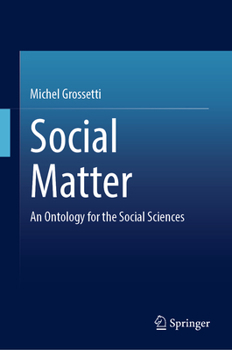 Hardcover Social Matter: An Ontology for the Social Sciences Book