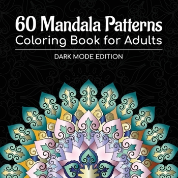 Paperback 60 Mandala Patterns Coloring Book for Adults: Dark Mode Edition Book