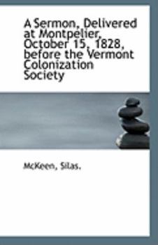 Paperback A Sermon, Delivered at Montpelier, October 15, 1828, Before the Vermont Colonization Society Book