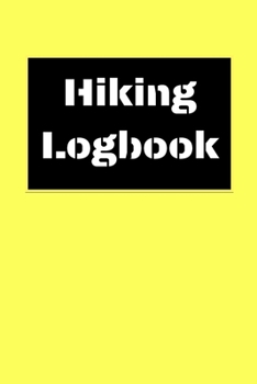 Hiking Logbook: Hiking Journal With Prompts To Write In, Trail Log Book, Hiker's Journal, Hiking Journal, Hiking Log Book, Hiking Gifts, 6" x 9" Travel Size