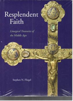 Resplendent Faith: Liturgical Treasuries of the Middle Ages - Book  of the Sacred Landmarks