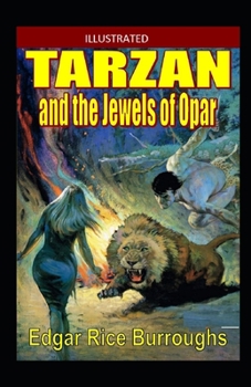 Tarzan and the Jewels of Opar Illustrated: Tarzan and the Jewels of Opar Illustrated
