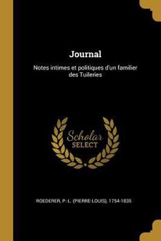 Paperback Journal: Notes intimes et politiques d'un familier des Tuileries [French] Book