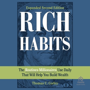 Rich Habits: The Routines Millionaires Use Daily That Will Help You Build Wealth (2nd Edition)