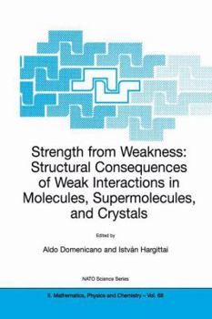 Paperback Strength from Weakness: Structural Consequences of Weak Interactions in Molecules, Supermolecules, and Crystals Book