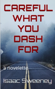 Paperback Careful What You Dash For: A Novelette: A Novelette Book